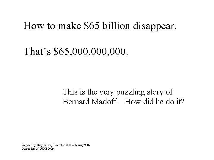 How to make $65 billion disappear. That’s $65, 000, 000. This is the very