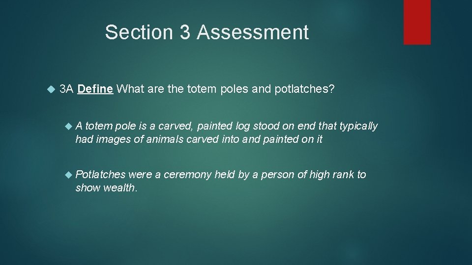 Section 3 Assessment 3 A Define What are the totem poles and potlatches? A