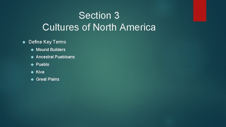 Section 3 Cultures of North America Define Key Terms Mound Builders Ancestral Puebloans Pueblo