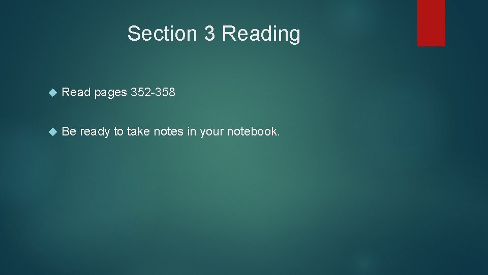 Section 3 Reading Read pages 352 -358 Be ready to take notes in your