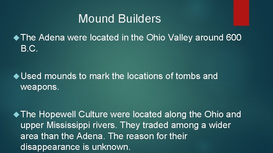 Mound Builders The Adena were located in the Ohio Valley around 600 B. C.