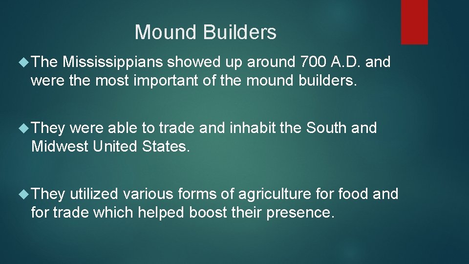 Mound Builders The Mississippians showed up around 700 A. D. and were the most