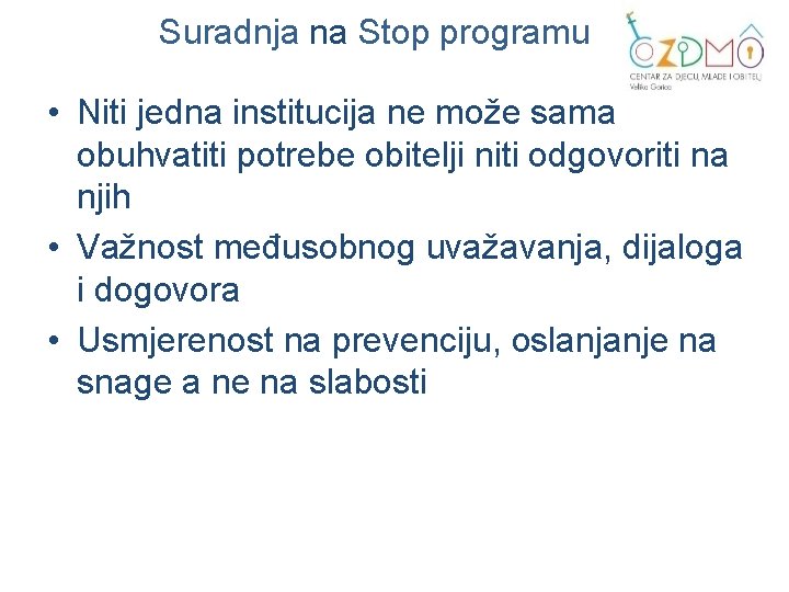 Suradnja na Stop programu • Niti jedna institucija ne može sama obuhvatiti potrebe obitelji