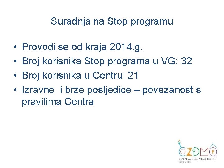 Suradnja na Stop programu • • Provodi se od kraja 2014. g. Broj korisnika