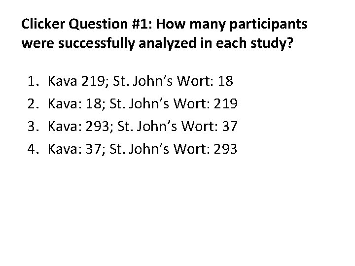 Clicker Question #1: How many participants were successfully analyzed in each study? 1. 2. Clicker Question #1: How many participants were successfully analyzed in each study? 1. 2.