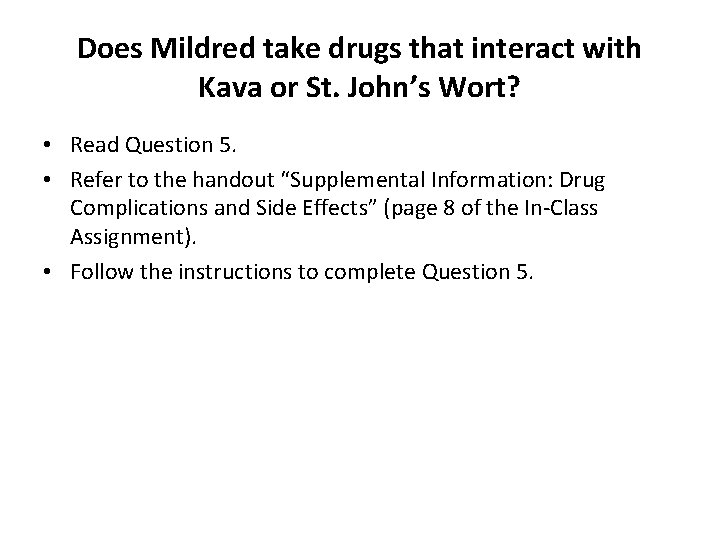 Does Mildred take drugs that interact with Kava or St. John’s Wort? • Read Does Mildred take drugs that interact with Kava or St. John’s Wort? • Read