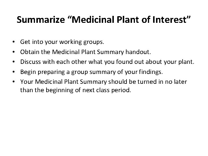 Summarize “Medicinal Plant of Interest” • • • Get into your working groups. Obtain Summarize “Medicinal Plant of Interest” • • • Get into your working groups. Obtain