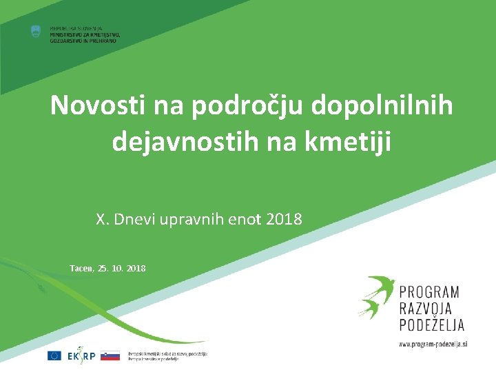 Novosti na področju dopolnilnih dejavnostih na kmetiji X. Dnevi upravnih enot 2018 Tacen, 25.