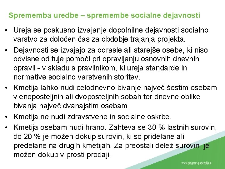 Sprememba uredbe – spremembe socialne dejavnosti • Ureja se poskusno izvajanje dopolnilne dejavnosti socialno