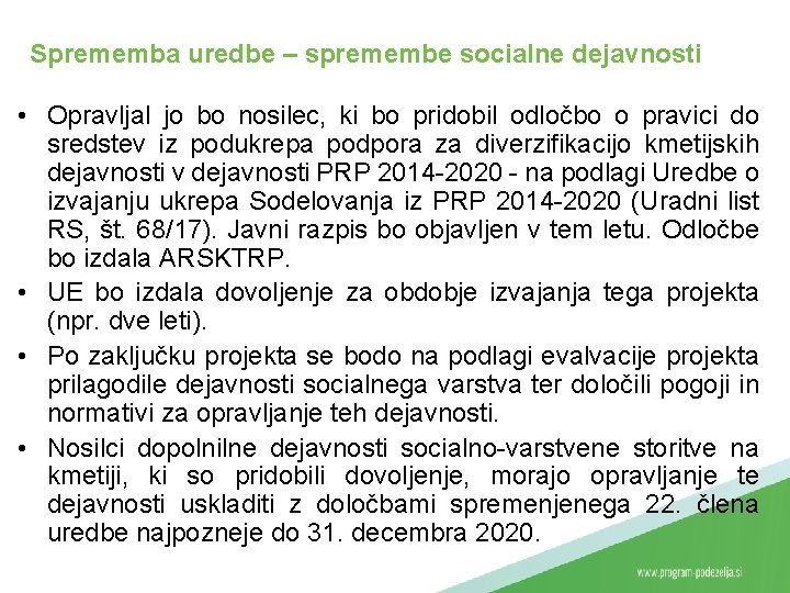 Sprememba uredbe – spremembe socialne dejavnosti • Opravljal jo bo nosilec, ki bo pridobil