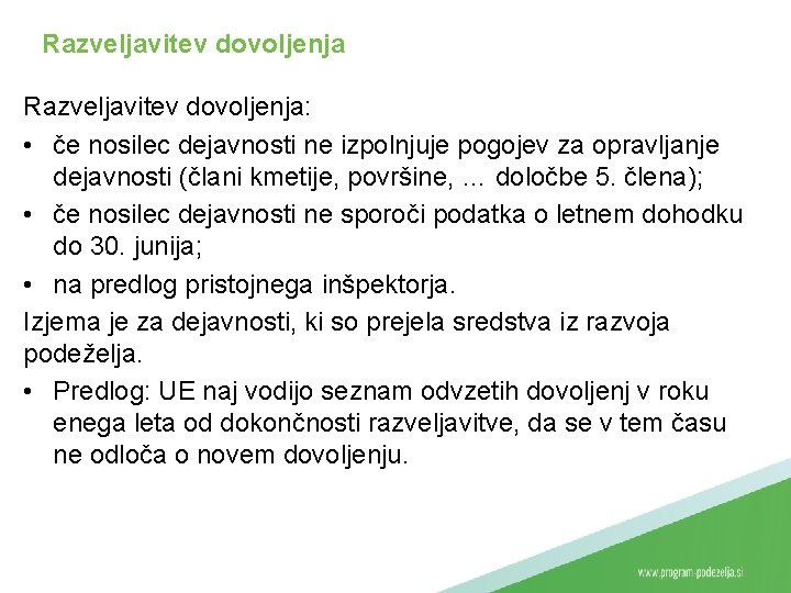 Razveljavitev dovoljenja: • če nosilec dejavnosti ne izpolnjuje pogojev za opravljanje dejavnosti (člani kmetije,