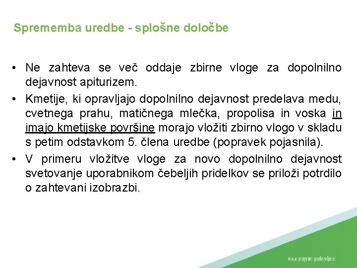 Sprememba uredbe - splošne določbe • Ne zahteva se več oddaje zbirne vloge za