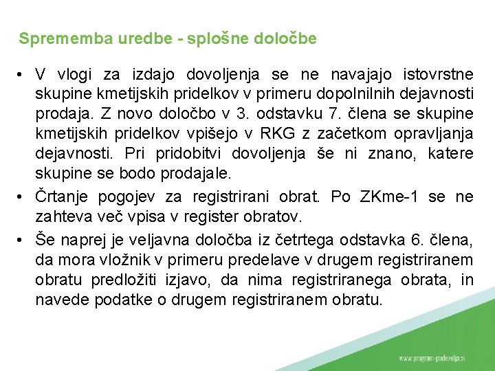 Sprememba uredbe - splošne določbe • V vlogi za izdajo dovoljenja se ne navajajo