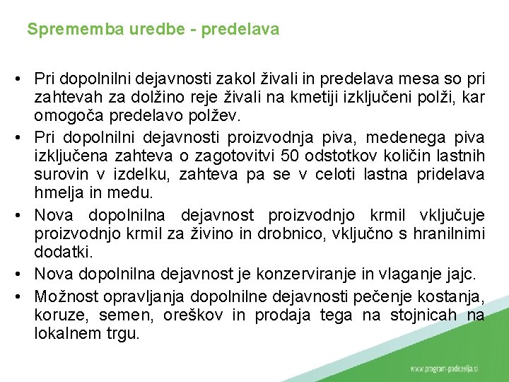 Sprememba uredbe - predelava • Pri dopolnilni dejavnosti zakol živali in predelava mesa so