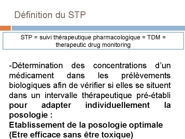 Définition du STP = suivi thérapeutique pharmacologique = TDM = therapeutic drug monitoring -Détermination