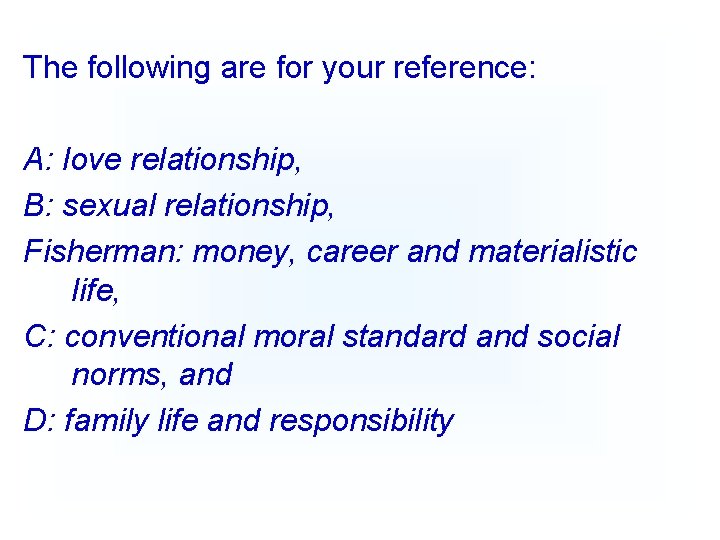 The following are for your reference: A: love relationship, B: sexual relationship, Fisherman: money,
