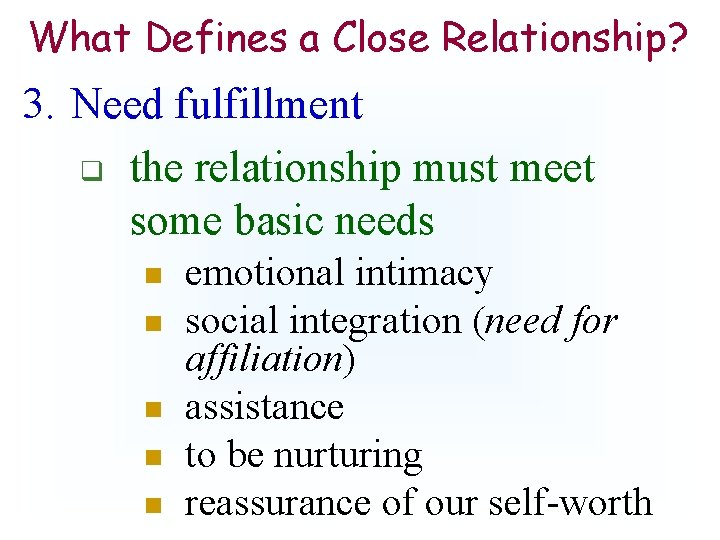 What Defines a Close Relationship? 3. Need fulfillment q the relationship must meet some