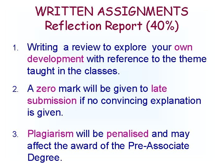 WRITTEN ASSIGNMENTS Reflection Report (40%) 1. Writing a review to explore your own development