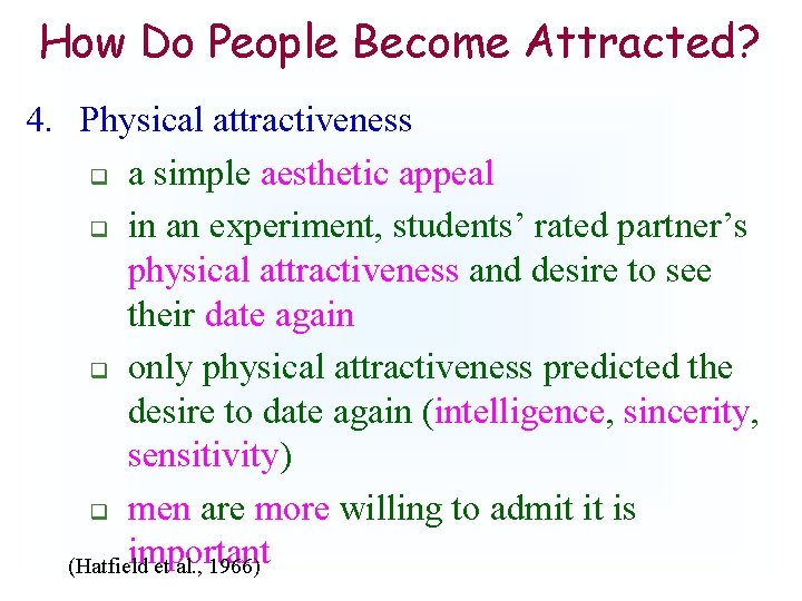 How Do People Become Attracted? 4. Physical attractiveness q a simple aesthetic appeal q