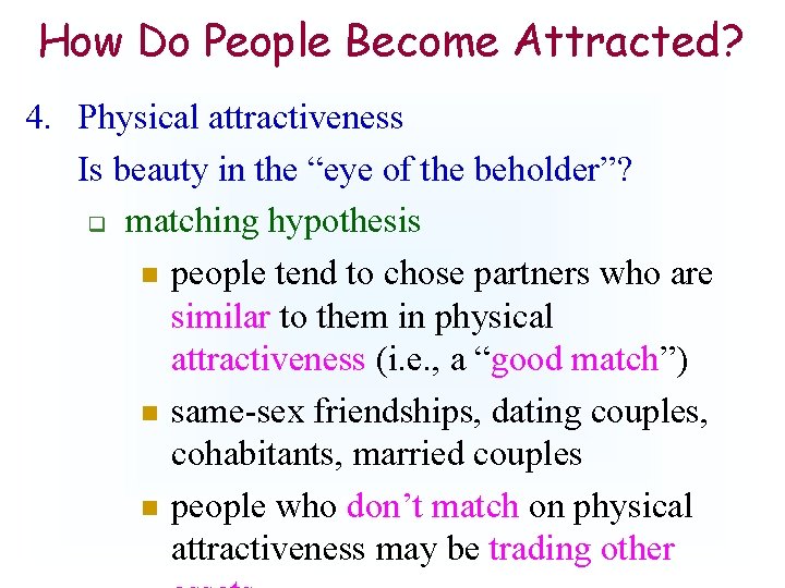 How Do People Become Attracted? 4. Physical attractiveness Is beauty in the “eye of