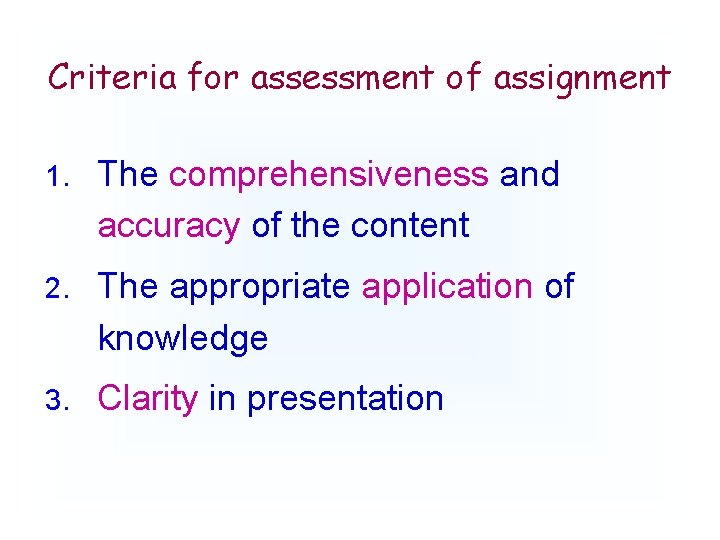 Criteria for assessment of assignment 1. The comprehensiveness and accuracy of the content 2.