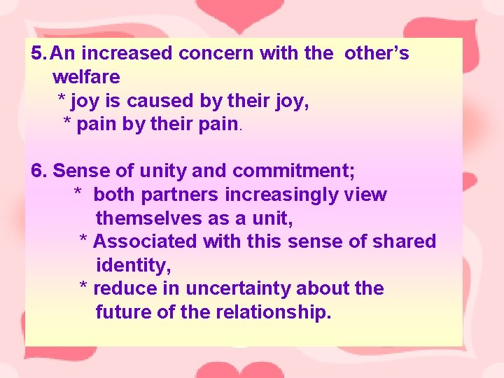5. An increased concern with the other’s welfare * joy is caused by their
