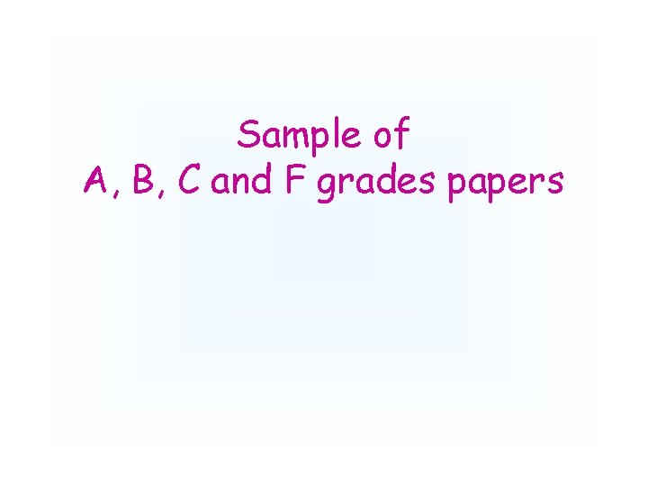 Sample of A, B, C and F grades papers 