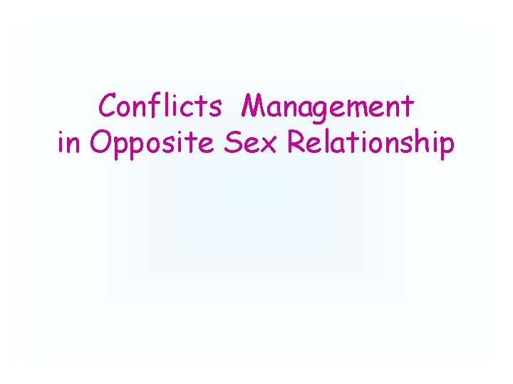 Conflicts Management in Opposite Sex Relationship 