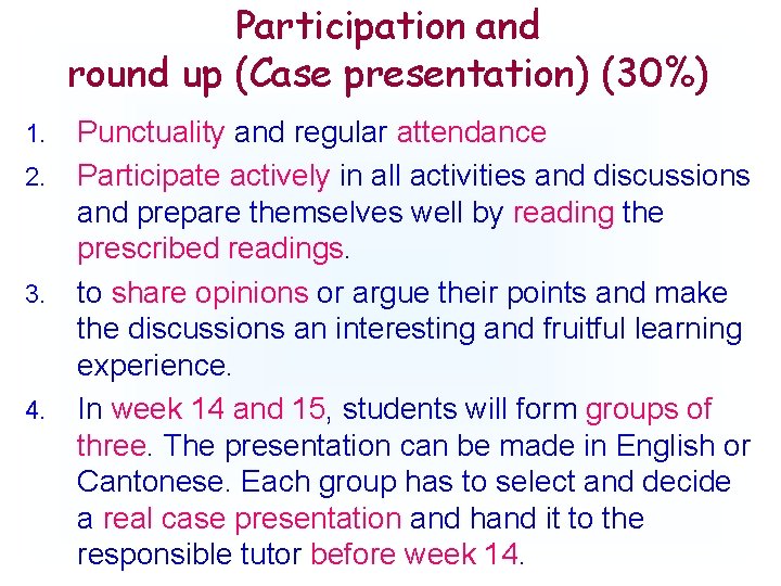 Participation and round up (Case presentation) (30%) 1. 2. 3. 4. Punctuality and regular