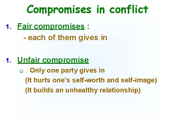 Compromises in conflict 1. Fair compromises : - each of them gives in 1.