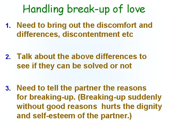 Handling break-up of love 1. Need to bring out the discomfort and differences, discontentment