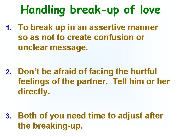 Handling break-up of love 1. To break up in an assertive manner so as