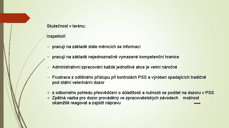 Skutečnost v terénu: Inspektoři − pracují na základě stále měnících se informací − pracují