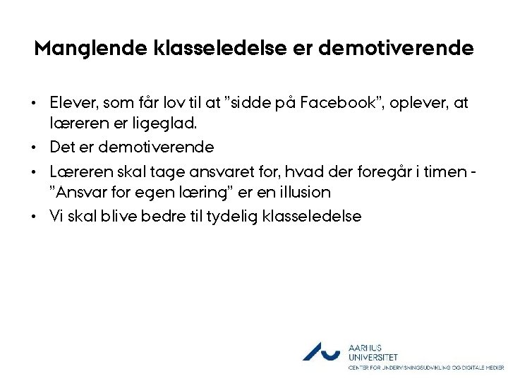 Manglende klasseledelse er demotiverende • Elever, som får lov til at ”sidde på Facebook”,