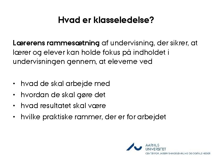 Hvad er klasseledelse? Lærerens rammesætning af undervisning, der sikrer, at lærer og elever kan