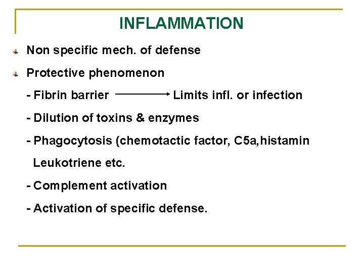 INFLAMMATION Non specific mech. of defense Protective phenomenon - Fibrin barrier Limits infl. or