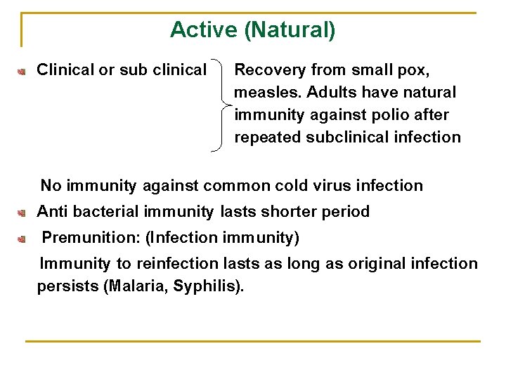 Active (Natural) Clinical or sub clinical Recovery from small pox, measles. Adults have natural