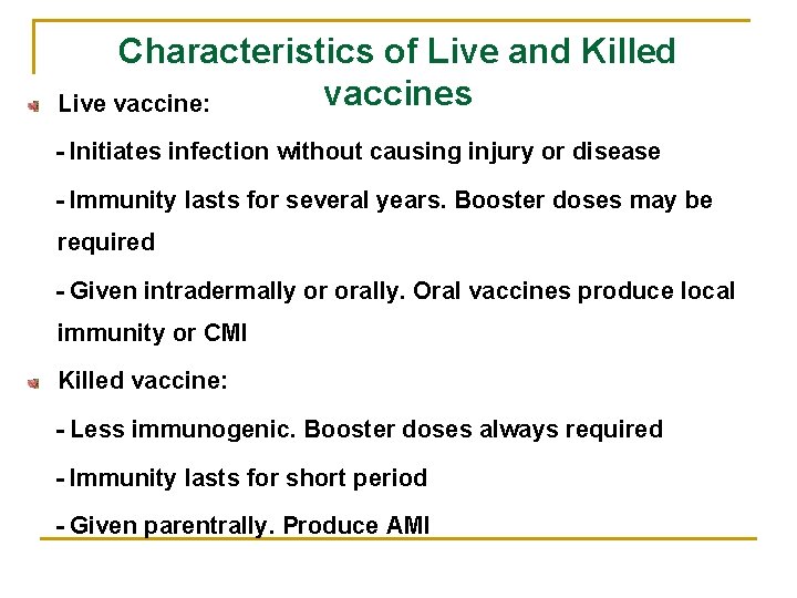 Characteristics of Live and Killed vaccines Live vaccine: - Initiates infection without causing injury
