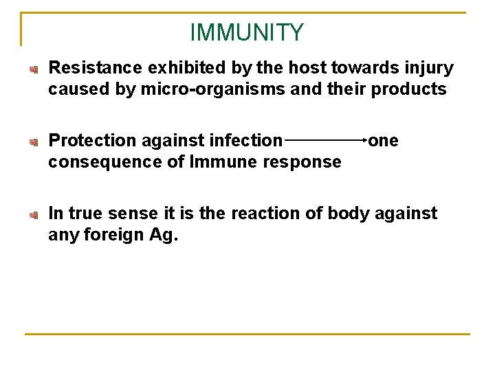 IMMUNITY Resistance exhibited by the host towards injury caused by micro-organisms and their products