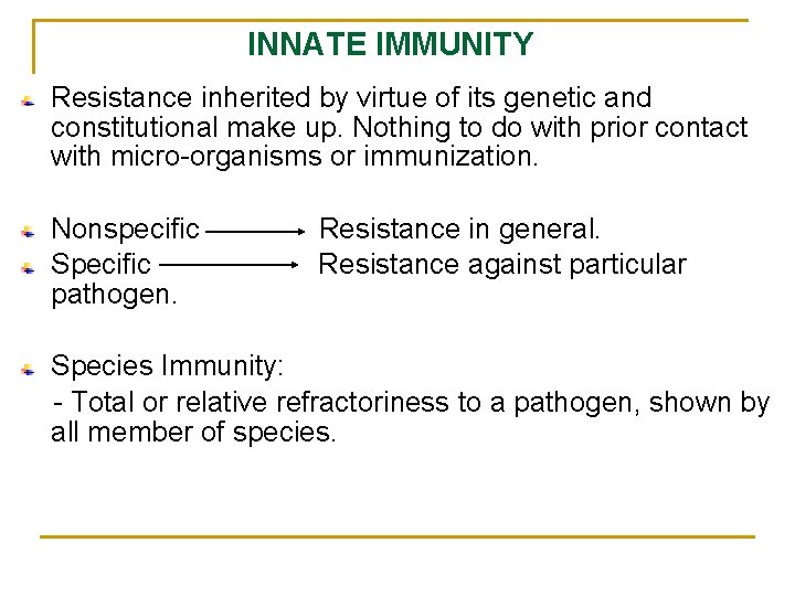 INNATE IMMUNITY Resistance inherited by virtue of its genetic and constitutional make up. Nothing