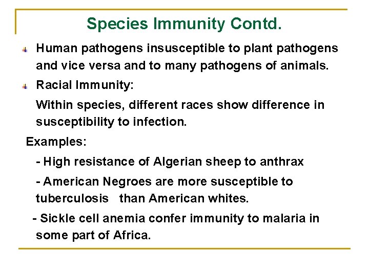 Species Immunity Contd. Human pathogens insusceptible to plant pathogens and vice versa and to