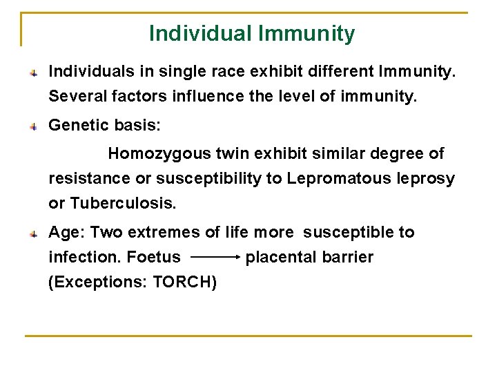 Individual Immunity Individuals in single race exhibit different Immunity. Several factors influence the level