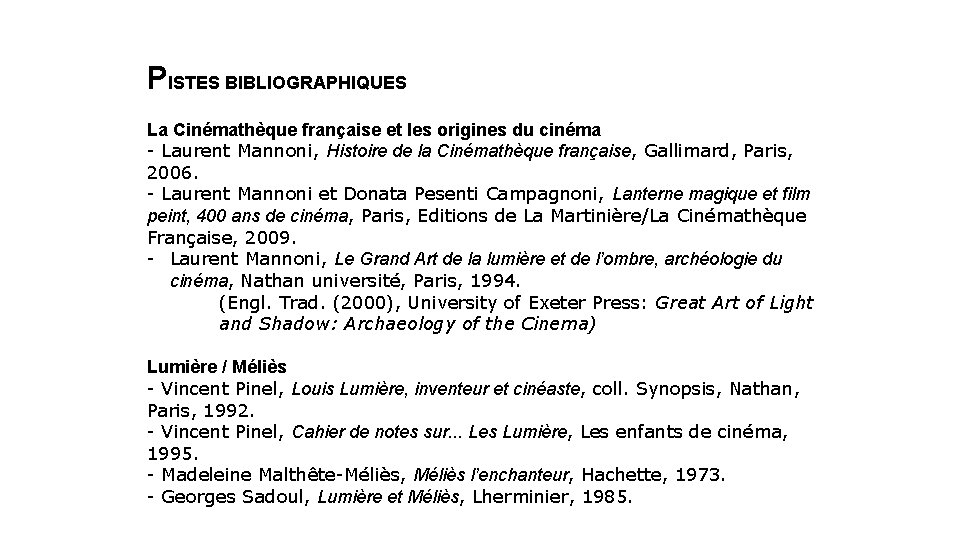PISTES BIBLIOGRAPHIQUES La Cinémathèque française et les origines du cinéma - Laurent Mannoni, Histoire