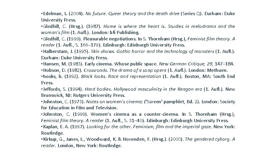  • Edelman, L. (2004). No future. Queer theory and the death drive (Series