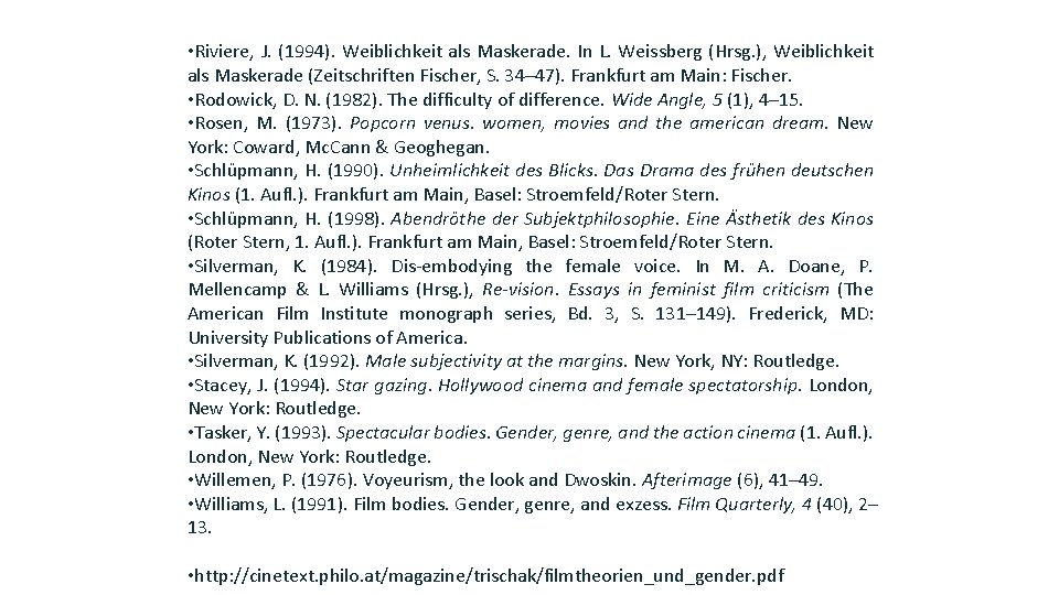  • Riviere, J. (1994). Weiblichkeit als Maskerade. In L. Weissberg (Hrsg. ), Weiblichkeit