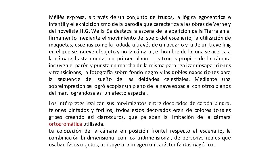 Méliès expresa, a través de un conjunto de trucos, la lógica egocéntrica e infantil