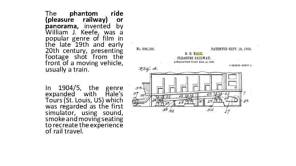 The phantom ride (pleasure railway) or panorama, invented by William J. Keefe, was a