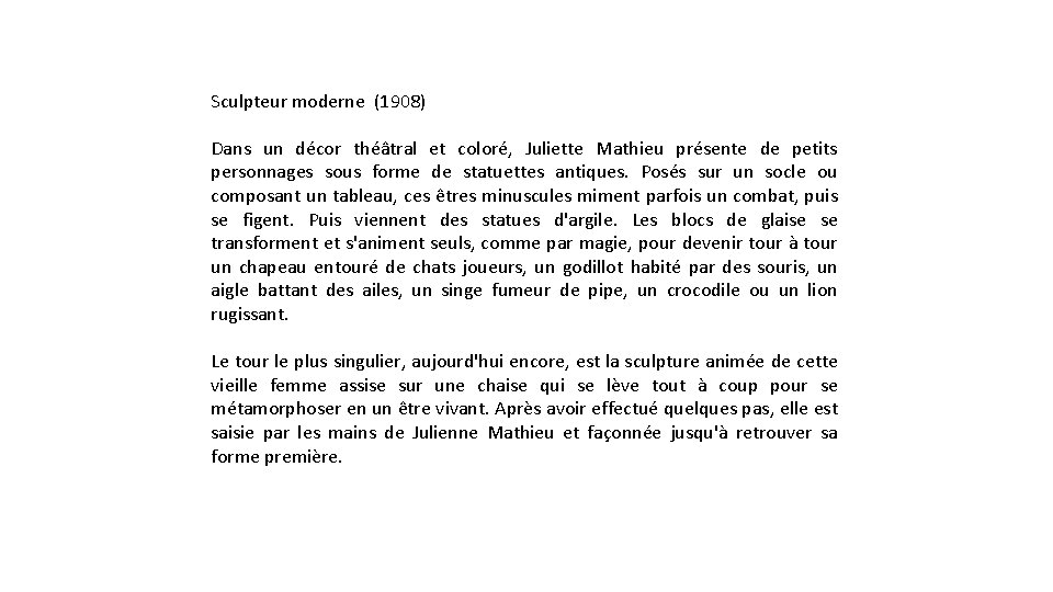 Sculpteur moderne (1908) Dans un décor théâtral et coloré, Juliette Mathieu présente de petits