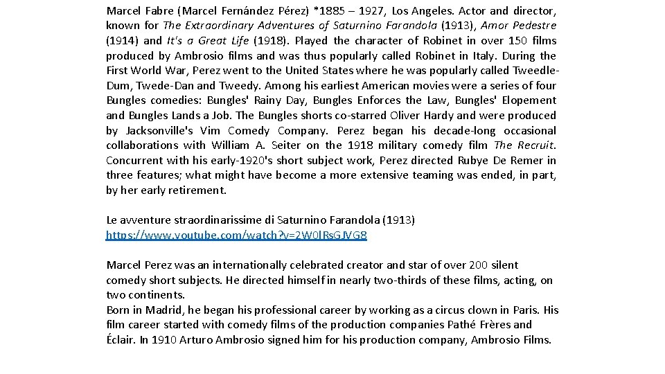 Marcel Fabre (Marcel Fernández Pérez) *1885 – 1927, Los Angeles. Actor and director, known