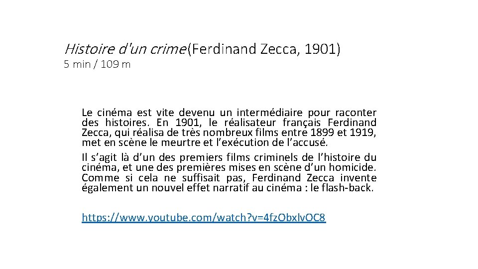 Histoire d'un crime (Ferdinand Zecca, 1901) 5 min / 109 m Le cinéma est